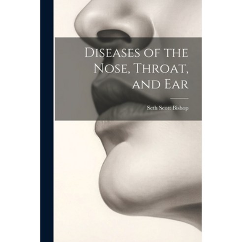 (영문도서) Diseases of the Nose Throat and Ear Paperback, Legare Street Press, English, 9781021655653