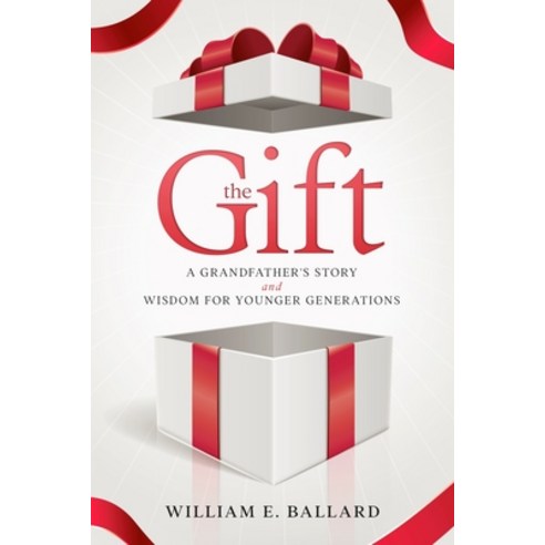 (영문도서) The Gift: A Grandfather''s Story and Wisdom For Younger Generations Paperback, Lulu.com, English, 9781300989004