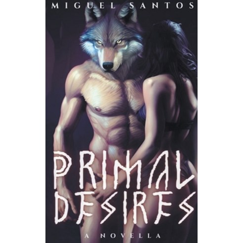 (영문도서) Primal Desires Paperback, Ixchel Books, English, 9798201314552