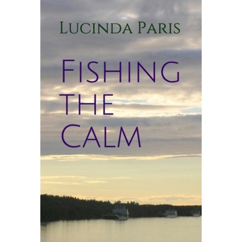 (영문도서) Fishing the Calm Paperback, Independently Published, English, 9798517550804