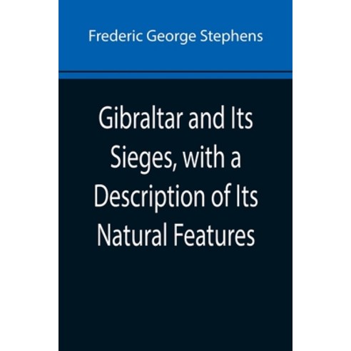 (영문도서) Gibraltar and Its Sieges with a Description of Its Natural Features Paperback, Alpha Edition, English, 9789355896469