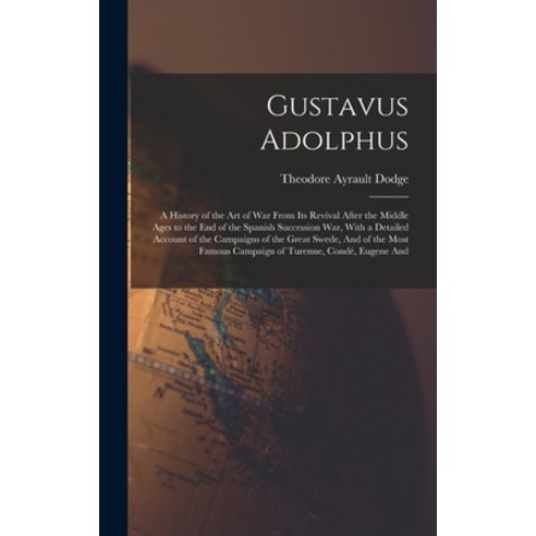 (영문도서) Gustavus Adolphus: A History of the Art of War From Its Revival After the Middle Ages to the ... Hardcover, Legare Street Press, English, 9781015426344