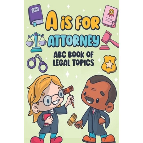 (영문도서) A is for Attorney: ABC Book of Legal Topics Paperback, Independently Published, English, 9798880077908