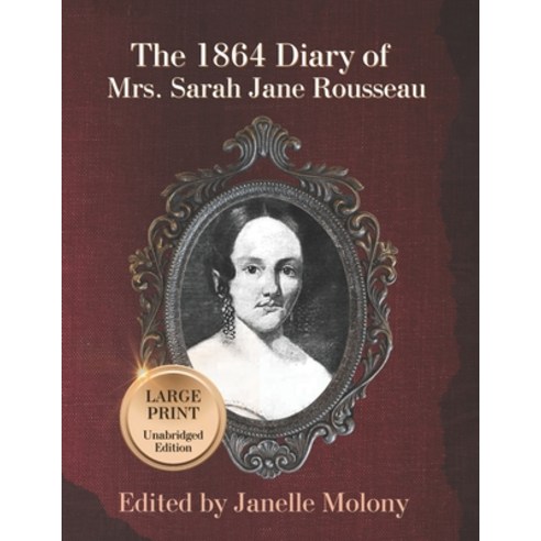 (영문도서) The 1864 Diary of Mrs. Sarah Jane Rousseau: Large Print Unabridged Edition Paperback, Independently Published, English, 9798394730702