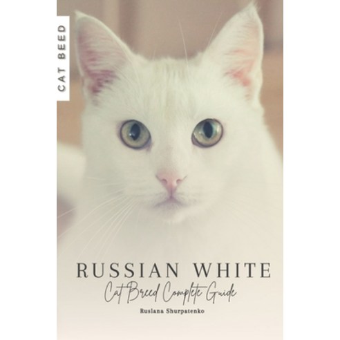 (영문도서) Russian White: Cat Breed Complete Guide Paperback, Independently Published, English, 9798864721070