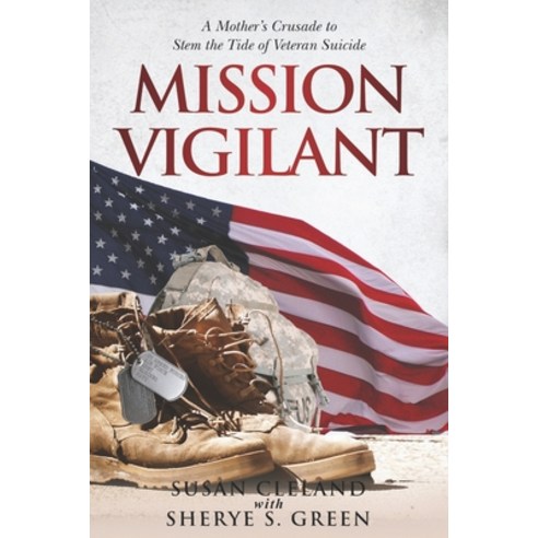 (영문도서) Mission Vigilant: A Mother''s Crusade to Stem the Tide of Veteran Suicide Paperback, Valor Press, English, 9781733170741