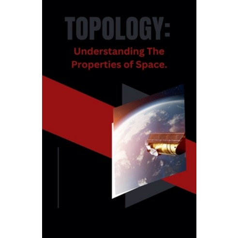 (영문도서) Topology: Understanding The Properties of Space. Paperback, Aleenash, English, 9798227442727