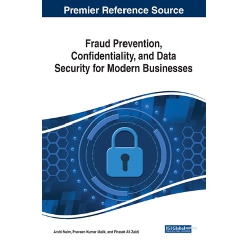(영문도서) Fraud Prevention Confidentiality and Data Security for Modern Businesses Hardcover, IGI Global, English, 9781668465813
