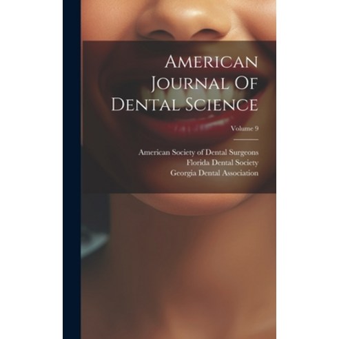 (영문도서) American Journal Of Dental Science; Volume 9 Hardcover, Legare Street Press, English, 9781020955983