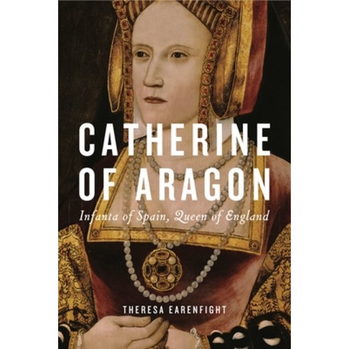 (영문도서) Catherine of Aragon: Infanta of Spain Queen of England Hardcover, Penn State University Press, English, 9780271091648