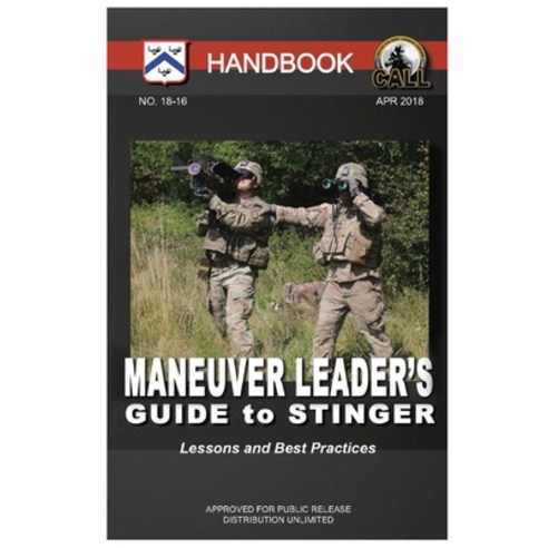 Maneuver Leader''s Guide to Stinger - Handbook (Lessons and Best Practices) Paperback, Lulu.com