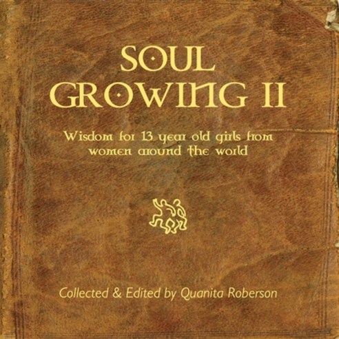 (영문도서) Soul Growing: Wisdom for 13 year old girls from Women around the world Paperback, Akan Publishing, English, 9798989232253