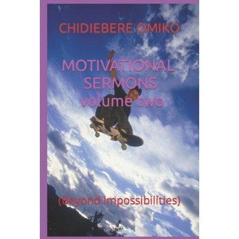 (영문도서) MOTIVATIONAL SERMONS volume two: (Beyond Impossibilities) Paperback, Independently Published, English, 9798374382532