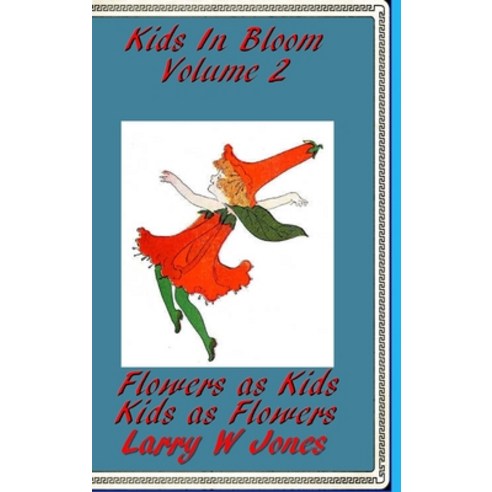 Kids In Bloom Volume 2 Hardcover, Lulu.com, English, 9781716190643
