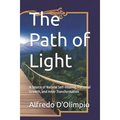 (영문도서) The Path of Light: A Source of Natural Self-Healing Personal Growth and Inner... Paperback, Independently Published, English, 9798345970126