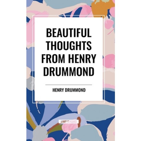(영문도서) Beautiful Thoughts from Henry Drummond Hardcover, Start Classics, English, 9798880902422