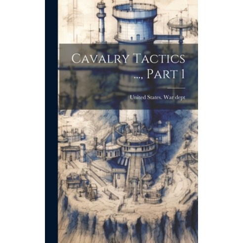 (영문도서) Cavalry Tactics ... Part 1 Hardcover, Legare Street Press, English, 9781020214813