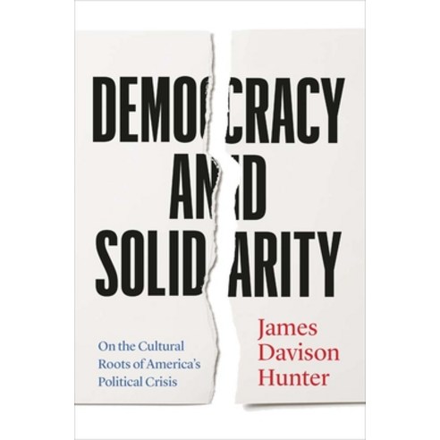 (영문도서) Democracy and Solidarity: On the Cultural Roots of America''s Political Crisis Hardcover, Yale University Press, English, 9780300274370