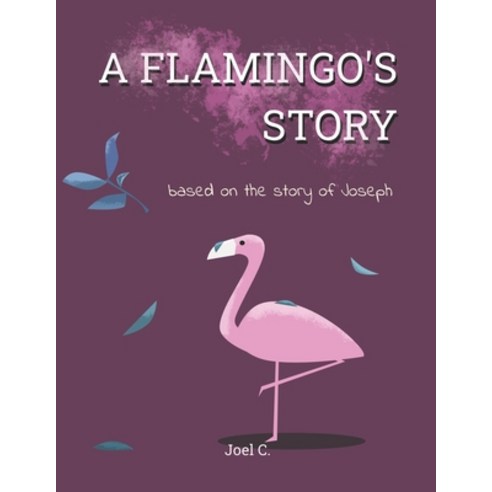 (영문도서) A Flamingo''s Story: based on the story of Joseph Paperback, Independently Published, English, 9798405965758