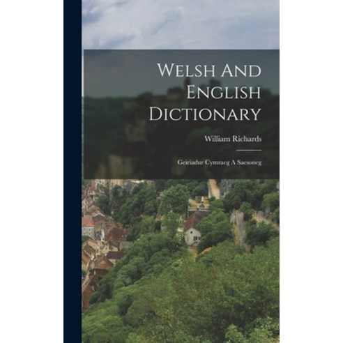 (영문도서) Welsh And English Dictionary: Geiriadur Cymraeg A Saesoneg Hardcover, Legare Street Press, 9781016429153