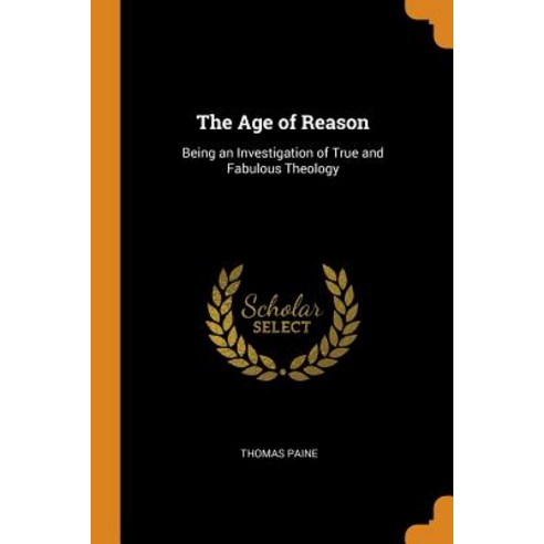 (영문도서) The Age of Reason: Being an Investigation of True and Fabulous Theology Paperback, Franklin Classics, English, 9780342305841
