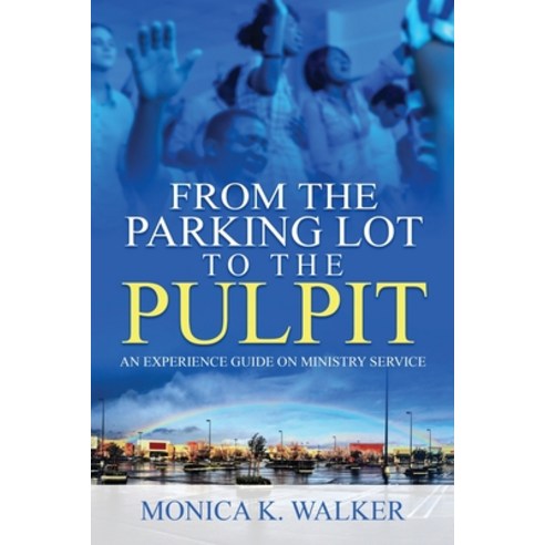 (영문도서) From the Parking Lot to the Pulpit Paperback, Monica W Agency, English, 9781736973806