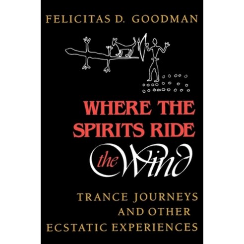 (영문도서) Where the Spirits Ride the Wind: Trance Journeys and Other Ecstatic Experiences Paperback, Indiana University Press, English, 9780253205667