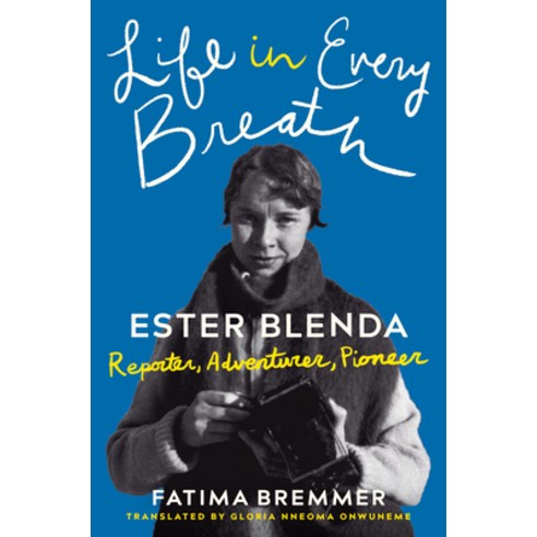 (영문도서) Life in Every Breath: Ester Blenda: Reporter Adventurer Pioneer Hardcover, Amazon Crossing, English, 9781542026291