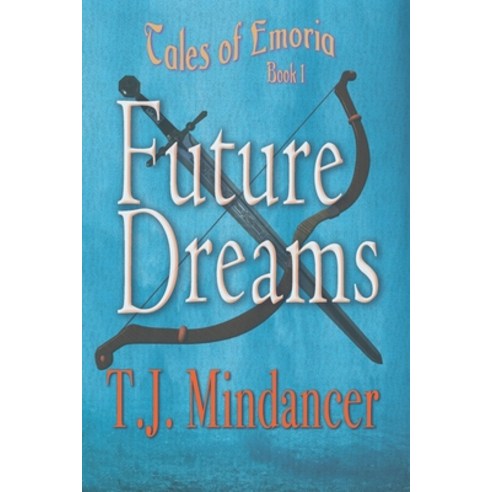 (영문도서) Future Dreams Paperback, Mindancer Press/Bedazzled I..., English, 9780988606166