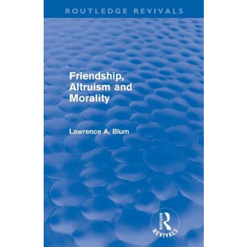 Friendship Altruism and Morality (Routledge Revivals) Paperback, Routledge