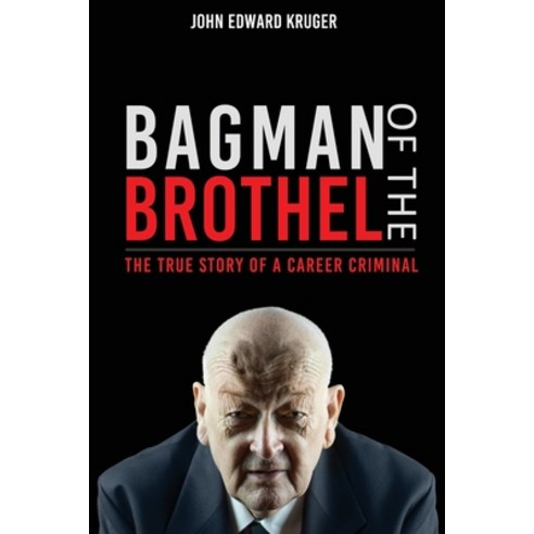 (영문도서) Bagman of the Brothel: The True Story of a Career Criminal Paperback, Ocean Reeve Publishing, English, 9781922956446