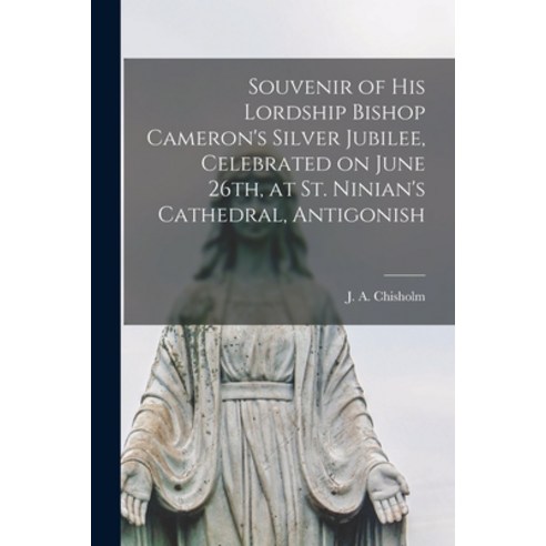 (영문도서) Souvenir of His Lordship Bishop Cameron''s Silver Jubilee Celebrated on June 26th at St. Nin... Paperback, Legare Street Press, English, 9781014683045