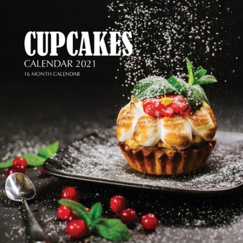 Cupcakes Calendar 2021: 16 Month Calendar Paperback, Independently Published