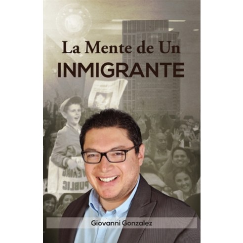 (영문도서) La Mente de Un Inmigrante (Spanish Edition) Paperback, Pageturner Press and Media, English, 9781638714101