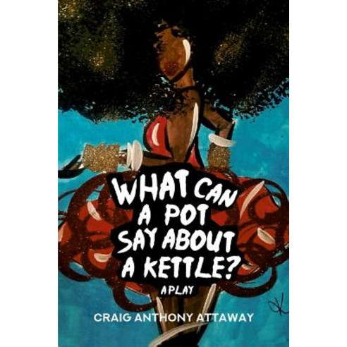 (영문도서) What Can a Pot Say About a Kettle? A Play Paperback, Rosedog Books, English, 9781480981218