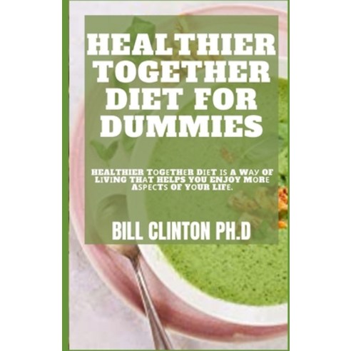 Healthier Together Diet for Dummies: Healthier T&#1086;g&#1077;th&#1077;r D&#1110;&#1077;t &#1110;&#... Paperback, Independently Published, English, 9798732907551