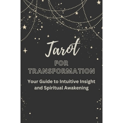 (영문도서) Tarot for Transformation: Your Guide to Intuitive Insight and Spiritual Awakening Paperback, Independently Published, English, 9798857834183