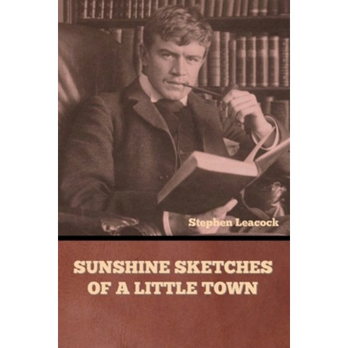 (영문도서) Sunshine Sketches of a Little Town Paperback, Indoeuropeanpublishing.com, English, 9798889421221