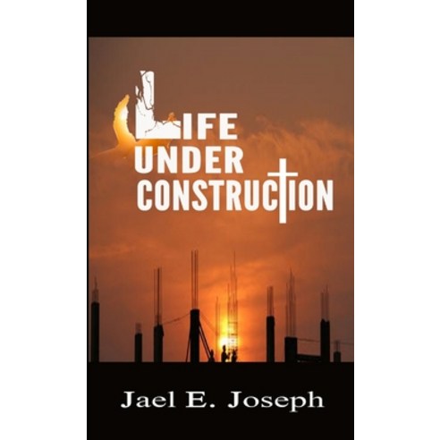 (영문도서) Life Under Construction Paperback, Lulu.com, English, 9781365844645