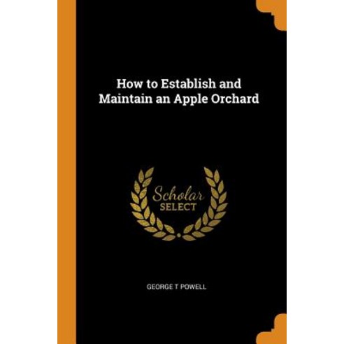 How to Establish and Maintain an Apple Orchard Paperback, Franklin Classics