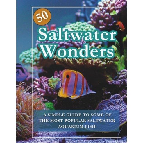(영문도서) 50 Saltwater Wonders Aquarium Fish Guide Book: Saltwater Fish Tank Book Paperback, Independently Published, English, 9798322551669