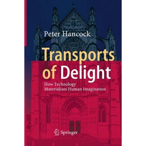 (영문도서) Transports of Delight: How Technology Materializes Human Imagination Paperback, Springer, English, 9783319856070