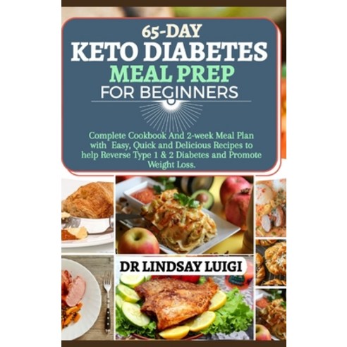 65-Day Keto Diabetes Meal Prep for Beginners: Complete Cookbook and 2-Week Meal Plan with Easy Quic... Paperback, Independently Published, English, 9798552076321
