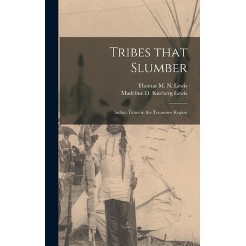 (영문도서) Tribes That Slumber; Indian Times in the Tennessee Region Hardcover, Hassell Street Press, English, 9781014379283