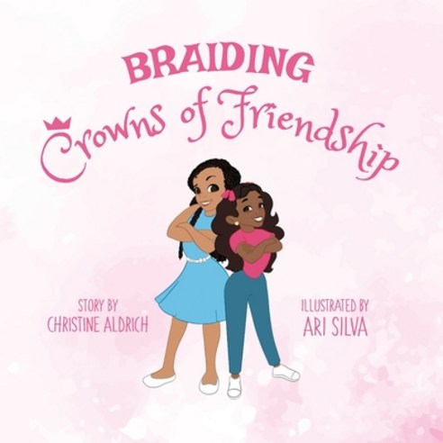(영문도서) Braiding Crowns of Friendship Paperback, Christine Aldrich, English, 9780578980539