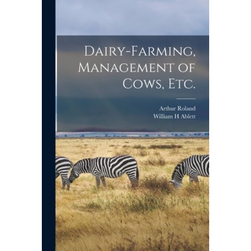 (영문도서) Dairy-farming Management of Cows Etc. Paperback, Legare Street Press, English, 9781015008113