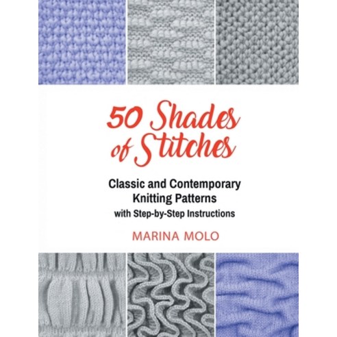 (영문도서) 50 Shades of Stitches - Vol 2: Classic and Contemporay Knitting Patterns Paperback, Scr Media Inc, English, 9781632272676