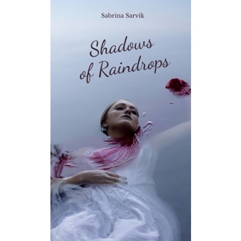 (영문도서) Shadows of Raindrops Hardcover, Swan Charm Publishing, English, 9789908177984