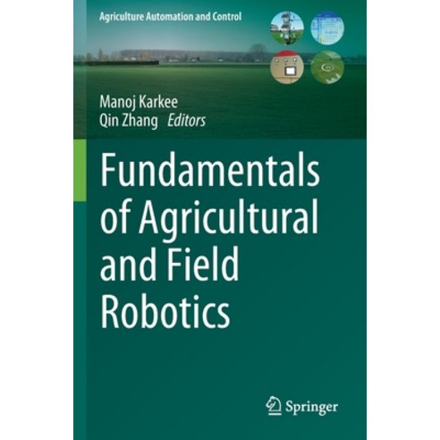 (영문도서) Fundamentals of Agricultural and Field Robotics Paperback, Springer, English, 9783030704025