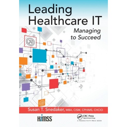 (영문도서) Leading Healthcare IT: Managing to Succeed Paperback, Productivity Press, English, 9781032097343